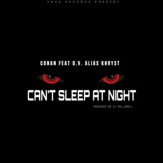 Cant Sleep at Night (feat. D.V ALIAS KHRYST) by Unknown Artist