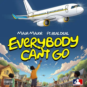 Everybody Can't Go by MajaMajor MMB