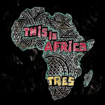 This Is Africa by Tres