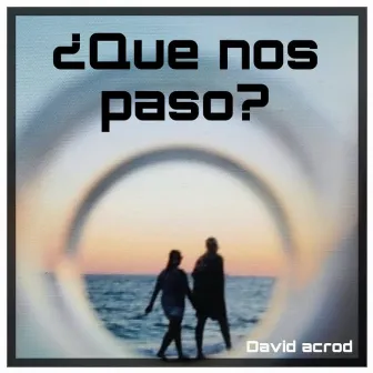 ¿Qué nos pasó? by David Acrod