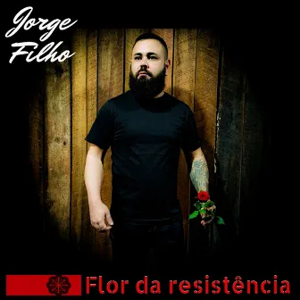 Flor da Resistência by Jorge Filho