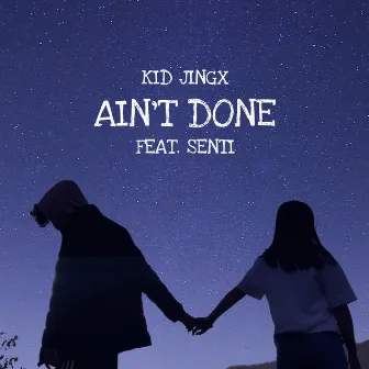 Ain't done by Kid Jingx