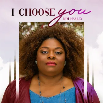 I Choose You by Kim Harley