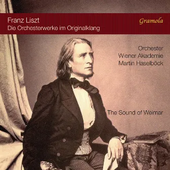 Liszt: The Sound of Weimar – Die Orchesterwerke im Originalklang by Orchester Wiener Akademie