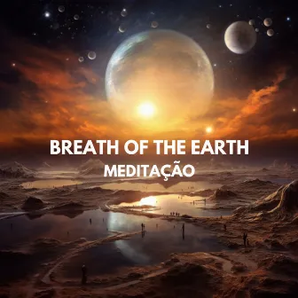 Breath of the Earth: Meditação by Relaxantes Natureza Zona