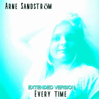 Every Time (Extended Version) by Arne Sandström