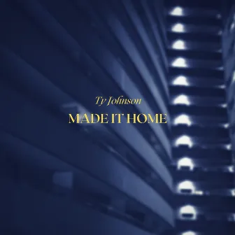 Made It Home by Ty Johnson