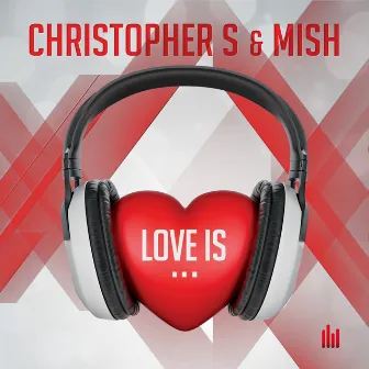 Love Is... by MISH