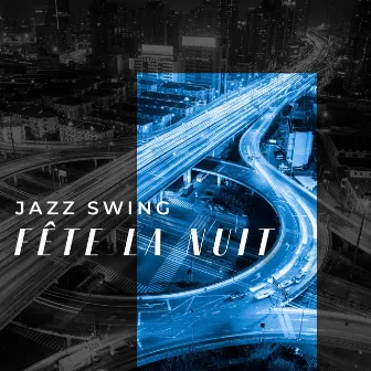 Jazz swing fête la nuit: Jazz pour danser, Ambiance douce by Lounge Jazz Affection