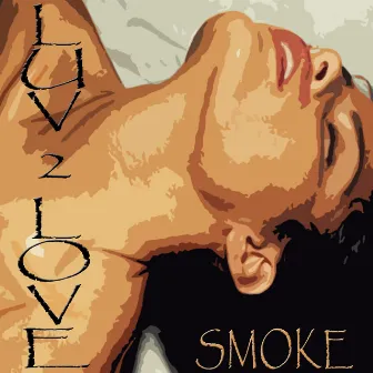 Luv 2 Love by Smoke