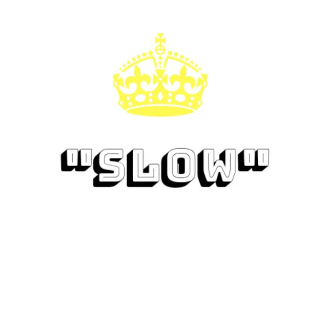 "Slow"