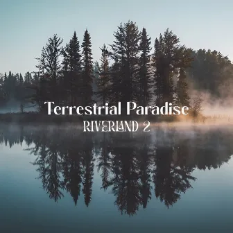 Riverland II by Terrestrial Paradise