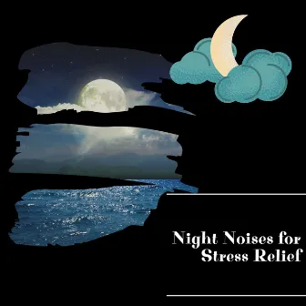 Night Noises for Stress Relief by Night Sounds