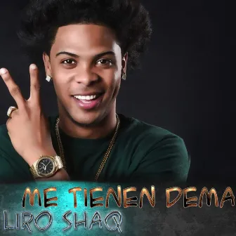 Me Tienen Dema by Liro Shaq