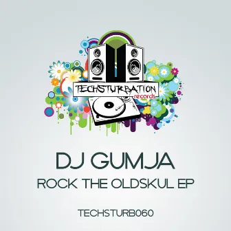 Rock The Oldskul EP by DJ Gumja