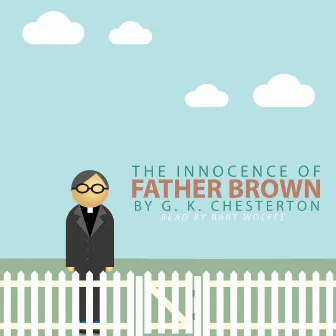 The Innocence of Father Brown by G. K. Chesterton by Bart Wolffe