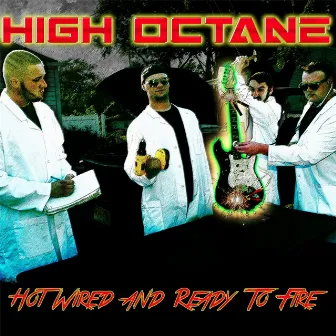 Hot Wired, and Ready to Fire by High Octane