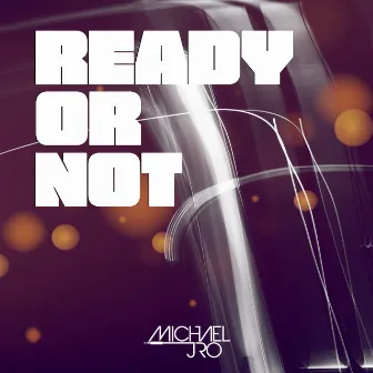 Ready or Not by Michael J Ro