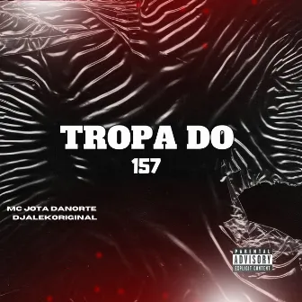 Tropa do 157 by MC JOTA DANORTE