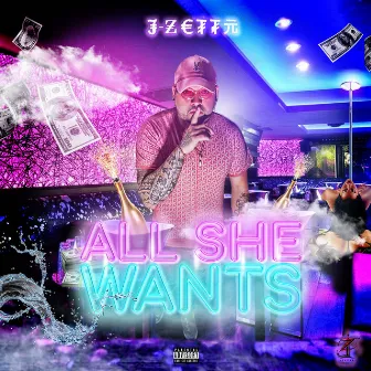 All She Wants by J Zetta