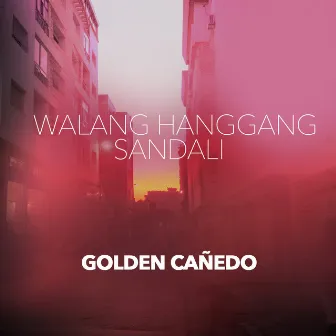 Walang Hanggang Sandali by Golden Cañedo