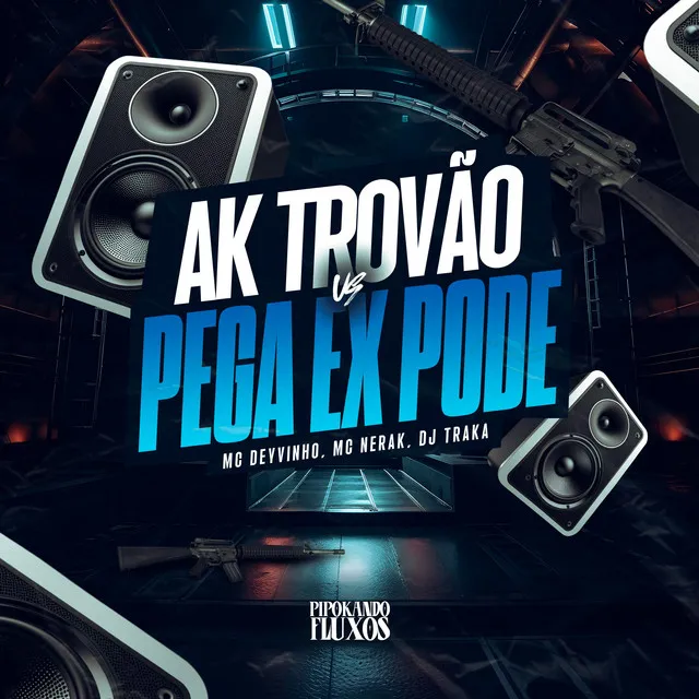 Akt Trovão Vs Pega Ex Pode