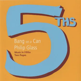 Glass: Music in Fifths & Two Pages by Bang On A Can All-Stars