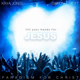 Lift Your Hands Jesus by Damon Elliott