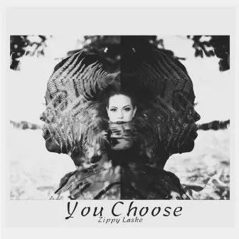 You Choose by Zippy Laske