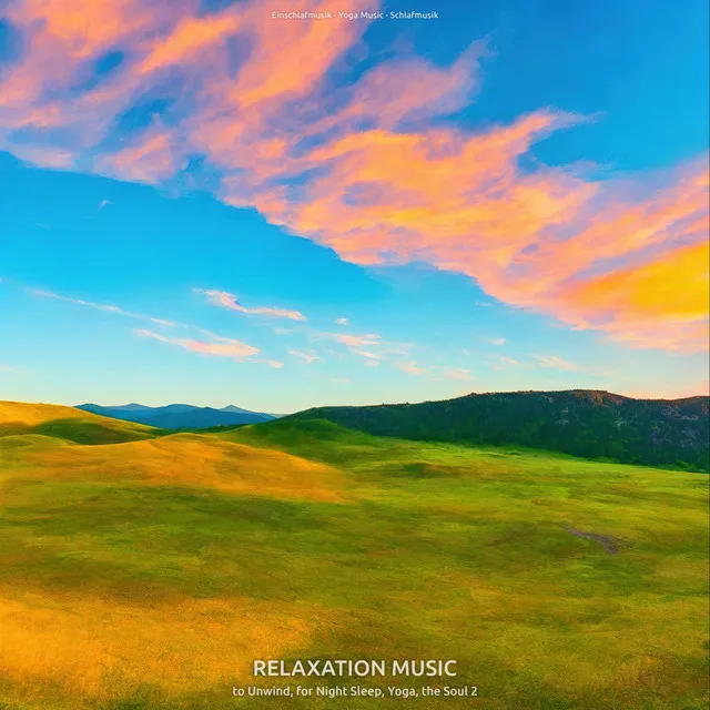 Relaxation Music to Unwind, for Night Sleep, Yoga, the Soul 2