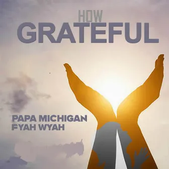 How Grateful by Fyah Wyah