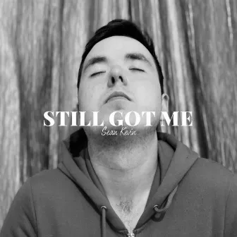 Still Got Me by Sean Kevin