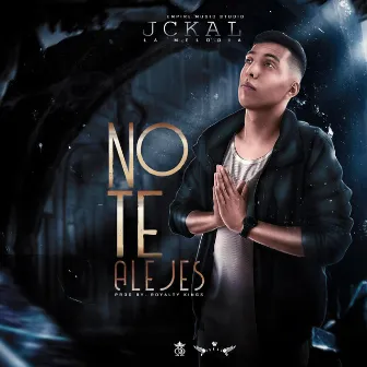 No te Alejes by Jckal