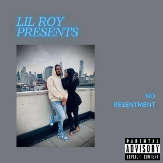 No Resentment by Lil Roy