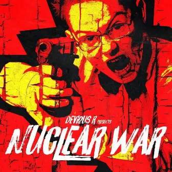 Nuclear War by Devious R