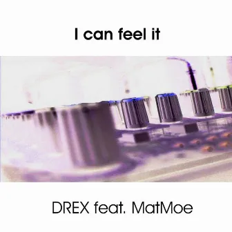 I Can Feel It by Drex