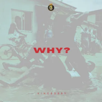 Why by King Bobby