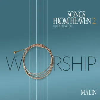 Songs From Heaven 2: Worship by Malin