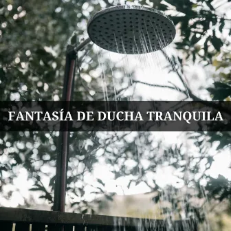 Fantasía De Ducha Tranquila by Ruido blanco para bebé