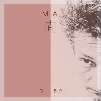 Ma by O-Bri