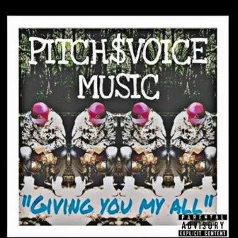 Giving You My All by Pitchvoice