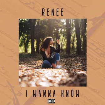 I Wanna Know by Renee