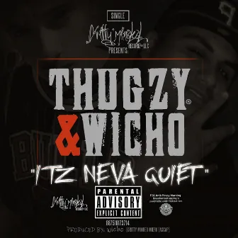 It's Neva Quiet (feat. Wicho) by Thugzy