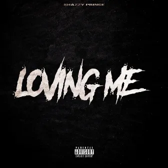 Loving Me by Shazzy Prince