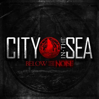 Below The Noise by City in the Sea