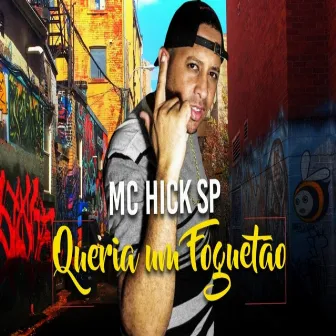 Queria Ter um Foguetão by MC HICK SP