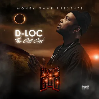 Blakc God by D-Loc the Gill God