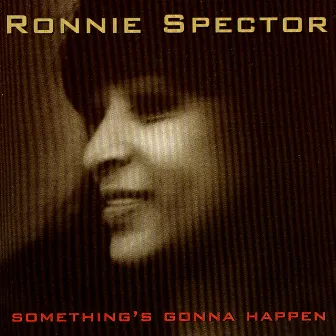 Something's Gonna Happen by Ronnie Spector