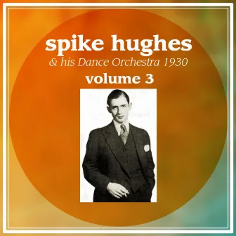 Spike Hughes, Vol. 3 by Spike Hughes