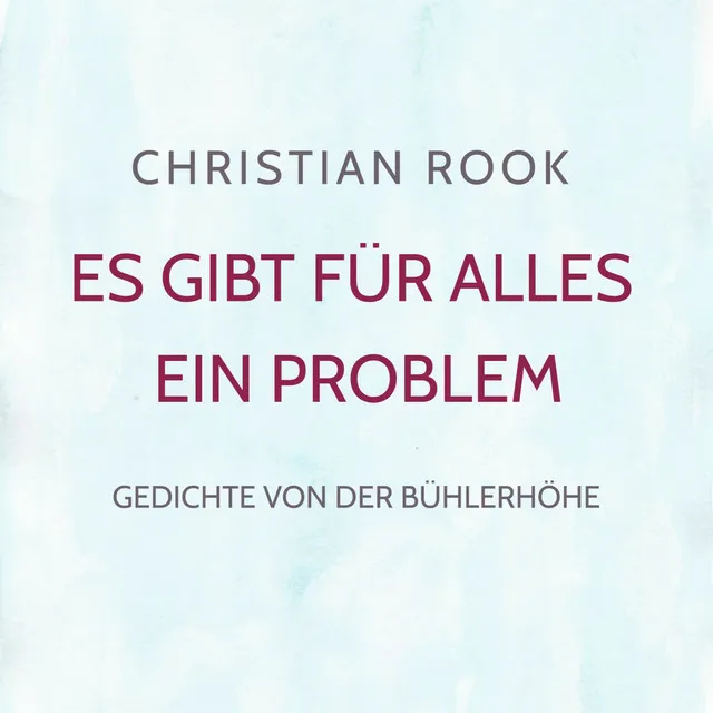 Es gibt für alles ein Problem (Gedichte von der Bühlerhöhe)